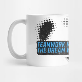 Teamwork Makes The Dream Work Mug